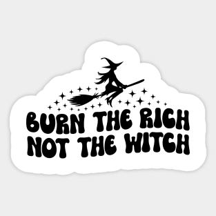 Burn the rich not the witch Sticker